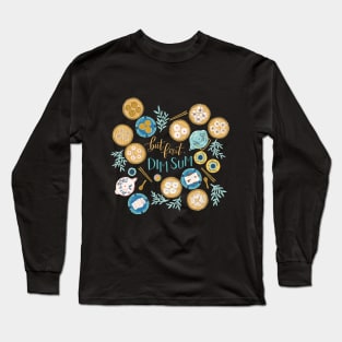 But first, Dim Sum! Long Sleeve T-Shirt